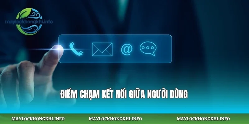 Điểm chạm kết nối giữa người dùng