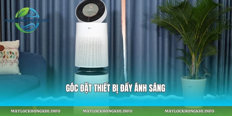 Góc đặt thiết bị đầy ánh sáng