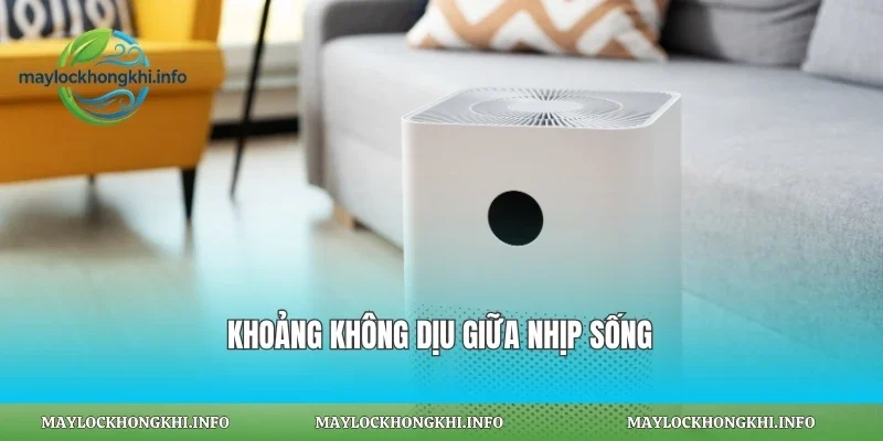 Khoảng không dịu giữa nhịp sống