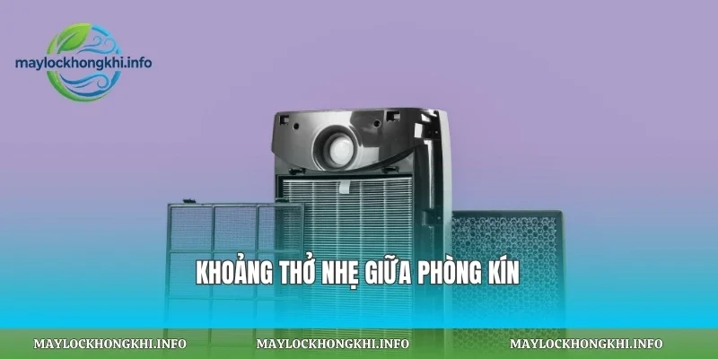 Khoảng thở nhẹ giữa phòng kín