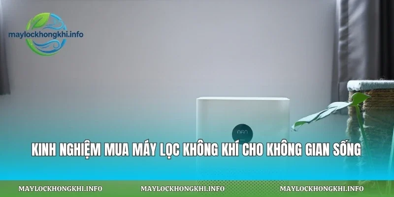 Kinh Nghiệm Mua Máy Lọc Không Khí