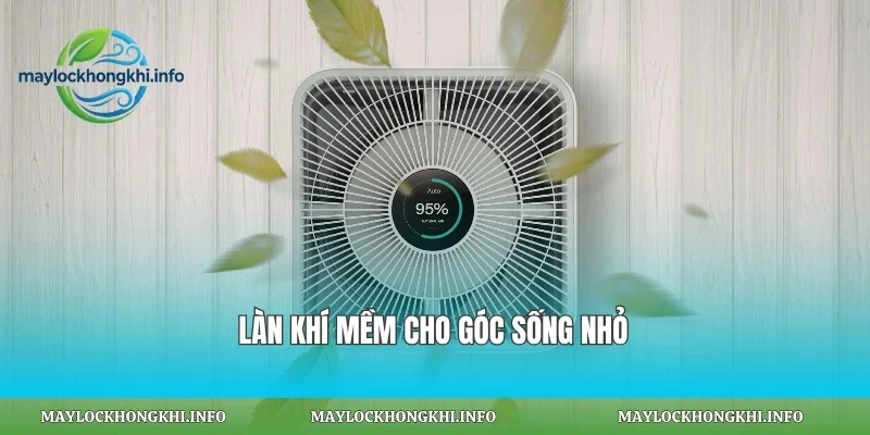 Làn khí mềm cho góc sống nhỏ