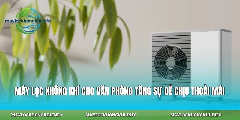 Máy Lọc Không Khí Cho Văn Phòng