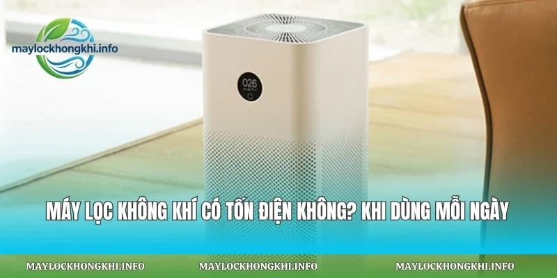 Máy Lọc Không Khí Có Tốn Điện Không