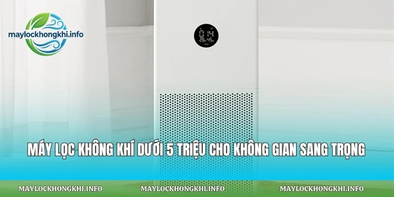 Máy Lọc Không Khí Dưới 5 Triệu