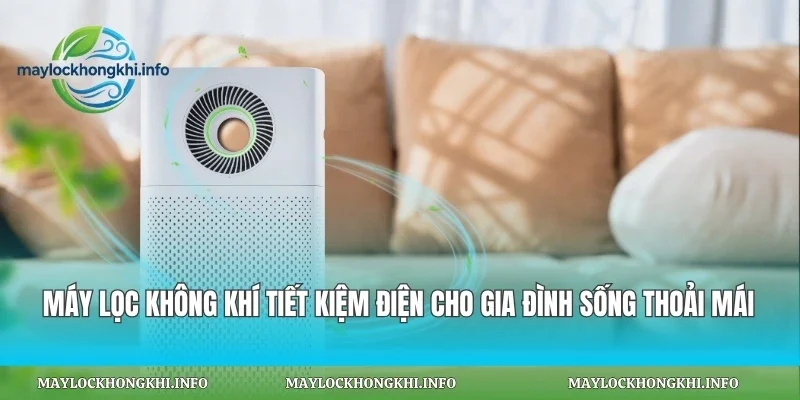 Máy Lọc Không Khí Tiết Kiệm Điện