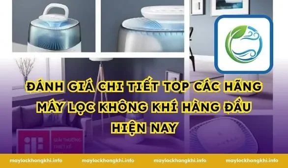 Đánh giá chi tiết top Các Hãng Máy Lọc Không Khí hàng đầu hiện nay