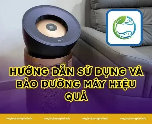 Hướng dẫn sử dụng và bảo dưỡng máy hiệu quả